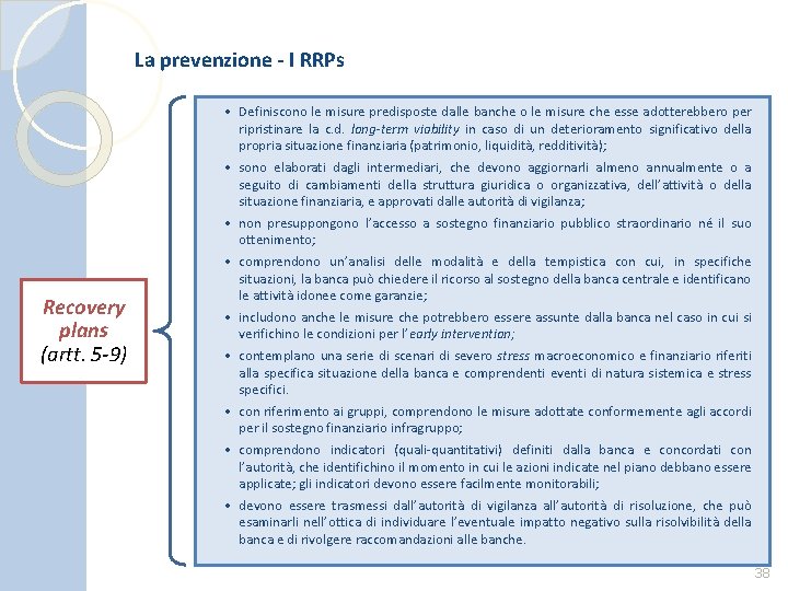La prevenzione - I RRPs Recovery plans (artt. 5 -9) • Definiscono le misure