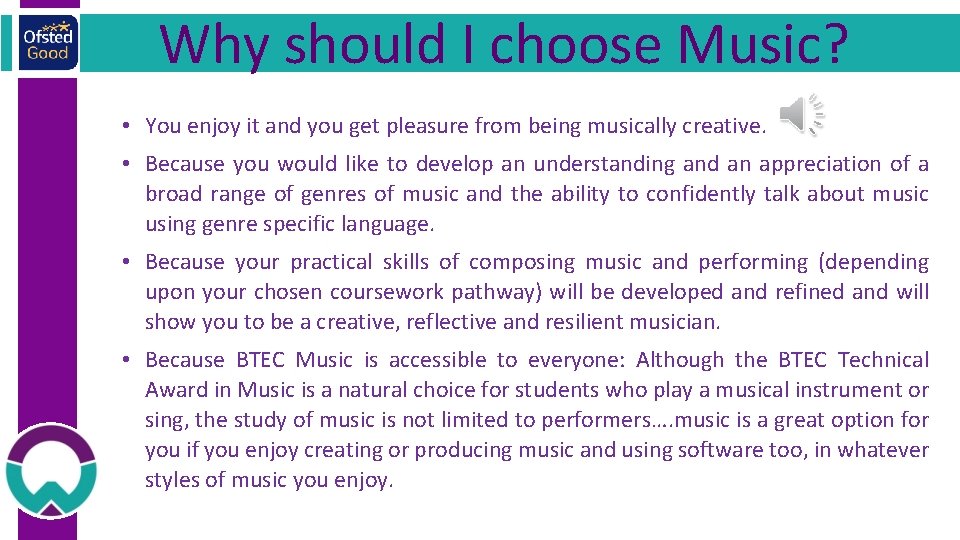Why should I choose Music? • You enjoy it and you get pleasure from