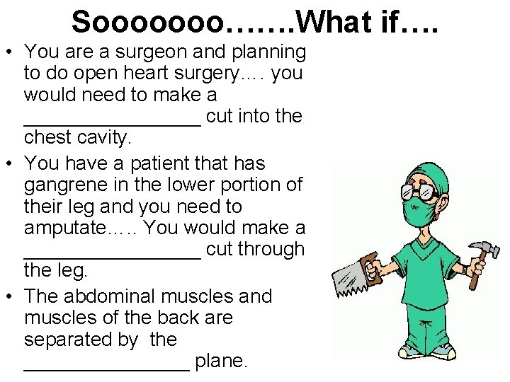 Sooooooo……. What if…. • You are a surgeon and planning to do open heart Sooooooo……. What if…. • You are a surgeon and planning to do open heart