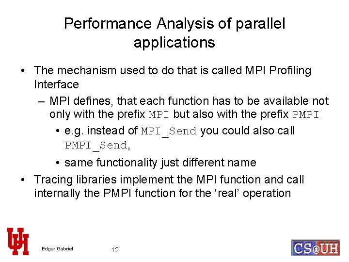 Performance Analysis of parallel applications • The mechanism used to do that is called