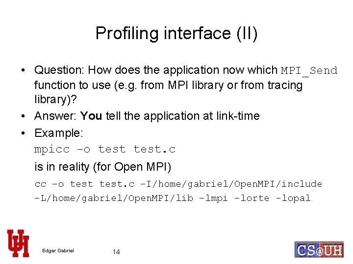 Profiling interface (II) • Question: How does the application now which MPI_Send function to