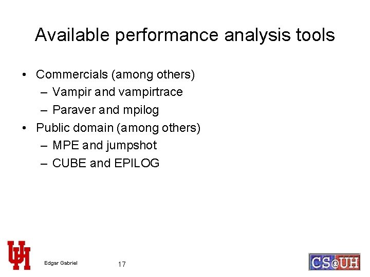 Available performance analysis tools • Commercials (among others) – Vampir and vampirtrace – Paraver