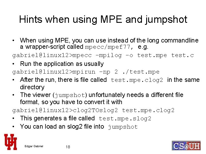 Hints when using MPE and jumpshot • When using MPE, you can use instead