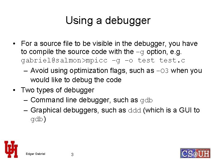 Using a debugger • For a source file to be visible in the debugger,