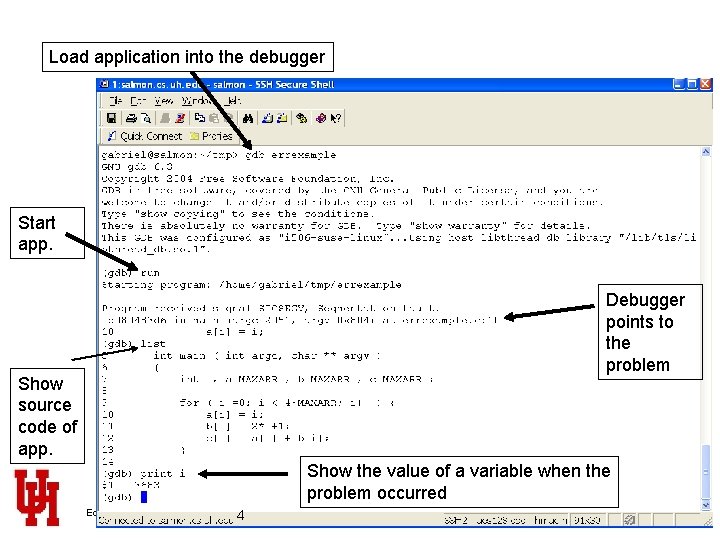 Load application into the debugger Start app. Debugger points to the problem Show source