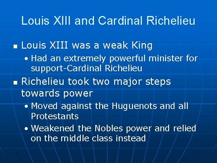 Louis XIII and Cardinal Richelieu n Louis XIII was a weak King • Had