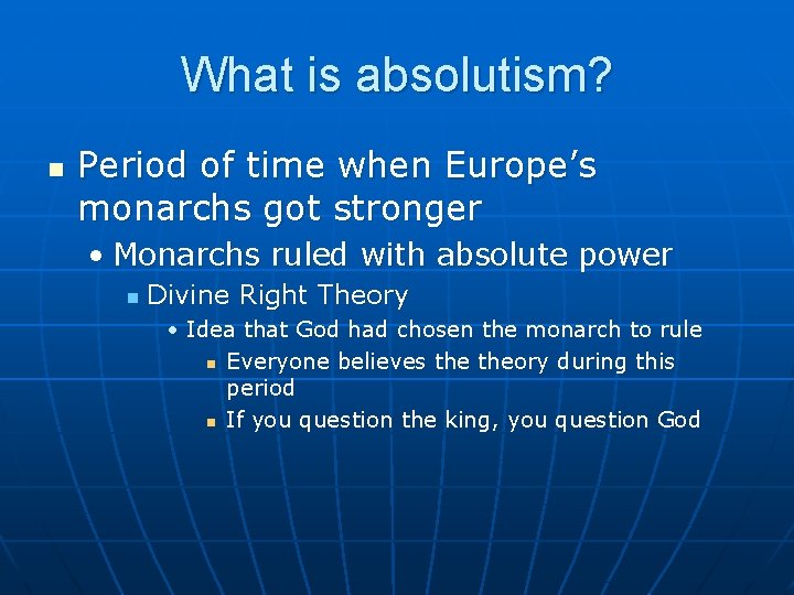What is absolutism? n Period of time when Europe’s monarchs got stronger • Monarchs