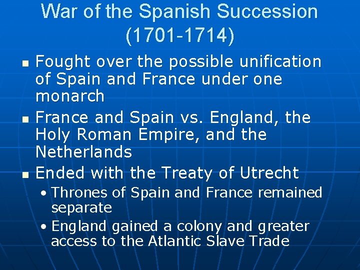 War of the Spanish Succession (1701 -1714) n n n Fought over the possible
