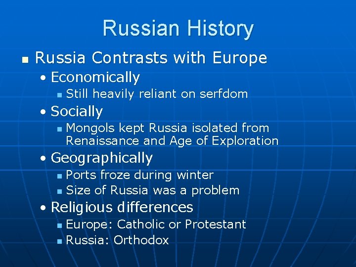 Russian History n Russia Contrasts with Europe • Economically n Still heavily reliant on