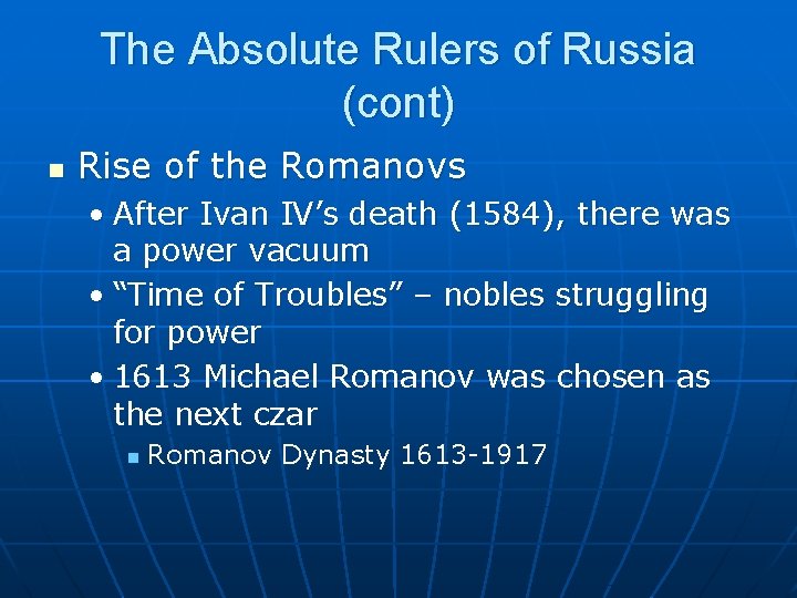The Absolute Rulers of Russia (cont) n Rise of the Romanovs • After Ivan