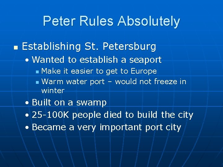 Peter Rules Absolutely n Establishing St. Petersburg • Wanted to establish a seaport Make