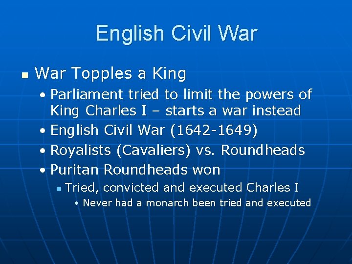 English Civil War n War Topples a King • Parliament tried to limit the