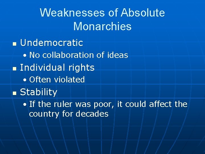 Weaknesses of Absolute Monarchies n Undemocratic • No collaboration of ideas n Individual rights