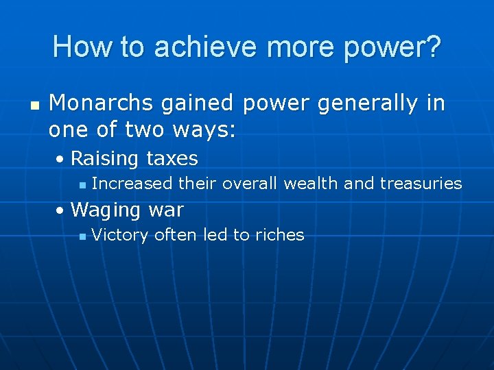 How to achieve more power? n Monarchs gained power generally in one of two