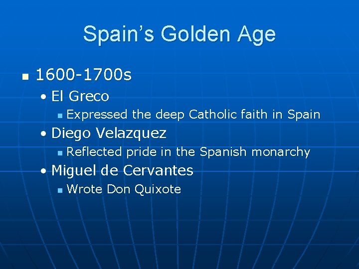 Spain’s Golden Age n 1600 -1700 s • El Greco n Expressed the deep