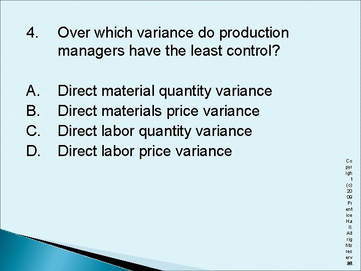 4. Over which variance do production managers have the least control? A. B. C.