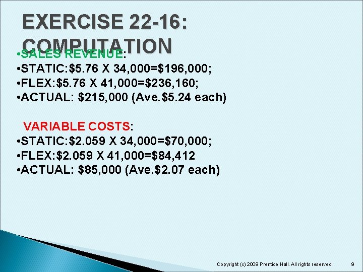 EXERCISE 22 -16: COMPUTATIO N • SALES REVENUE: • STATIC: $5. 76 X 34,