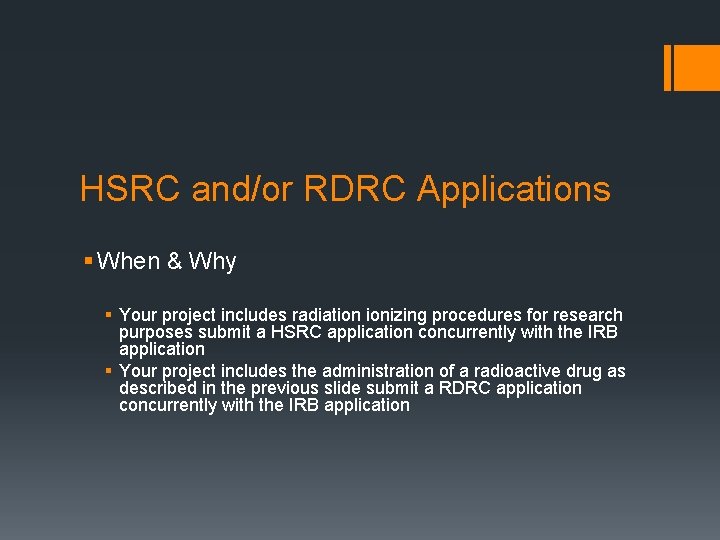 HSRC and/or RDRC Applications § When & Why § Your project includes radiation ionizing