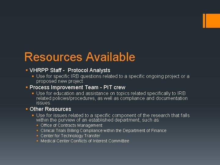 Resources Available § VHRPP Staff - Protocol Analysts § Use for specific IRB questions