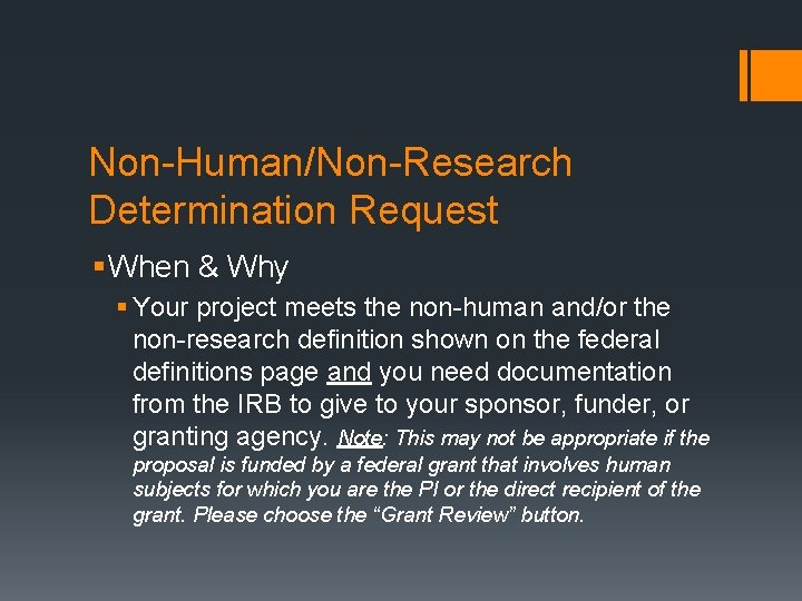 Non-Human/Non-Research Determination Request § When & Why § Your project meets the non-human and/or