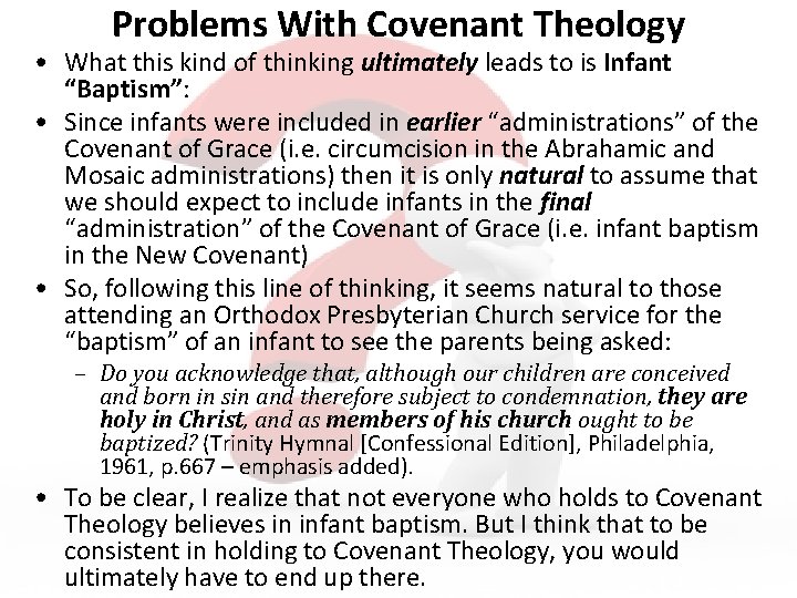 Problems With Covenant Theology • What this kind of thinking ultimately leads to is
