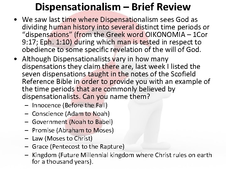 Dispensationalism – Brief Review • We saw last time where Dispensationalism sees God as