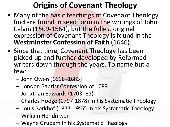 Origins of Covenant Theology • Many of the basic teachings of Covenant Theology find