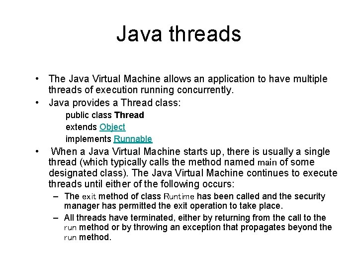 Java threads • The Java Virtual Machine allows an application to have multiple threads