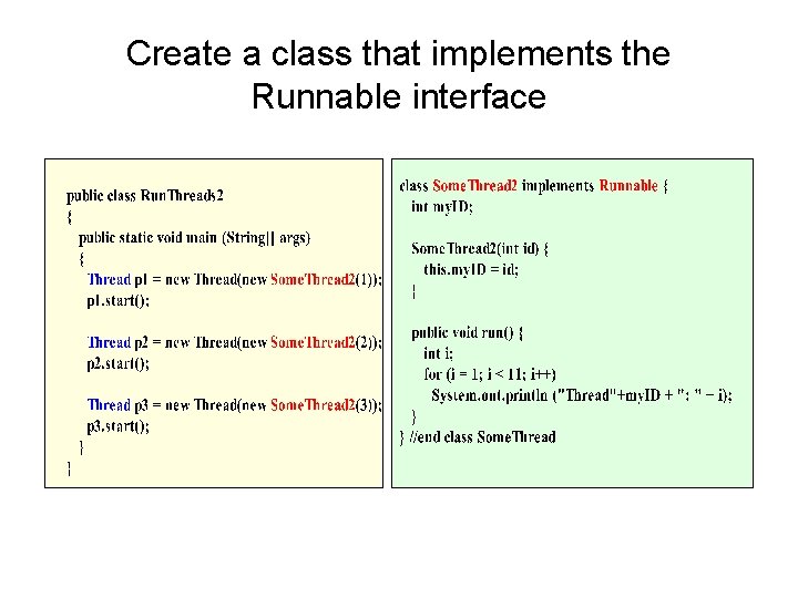 Create a class that implements the Runnable interface 