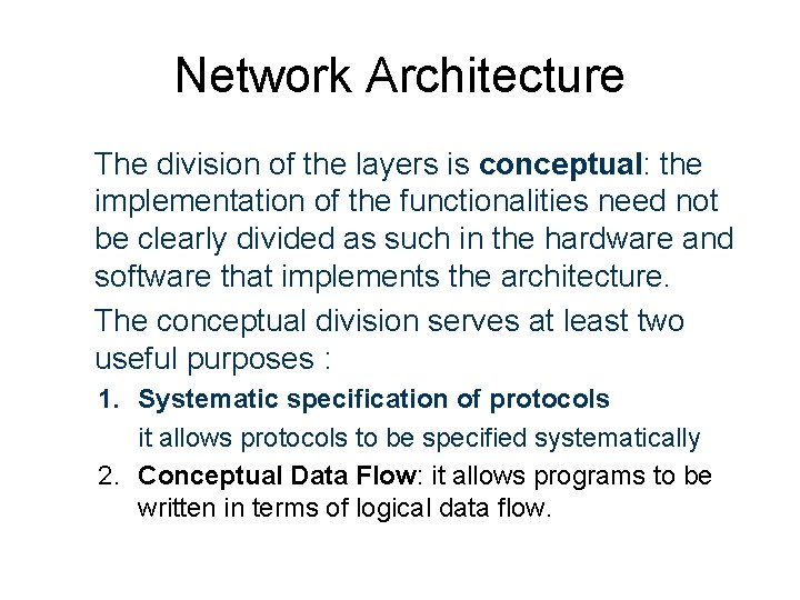 Network Architecture The division of the layers is conceptual: the implementation of the functionalities Network Architecture The division of the layers is conceptual: the implementation of the functionalities