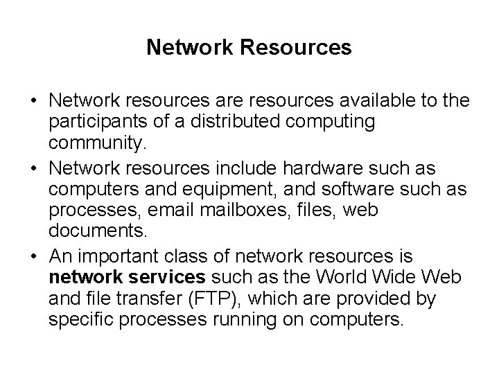 Network Resources • Network resources are resources available to the participants of a distributed Network Resources • Network resources are resources available to the participants of a distributed