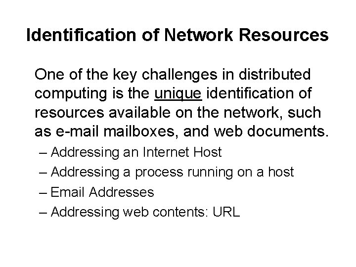 Identification of Network Resources One of the key challenges in distributed computing is the Identification of Network Resources One of the key challenges in distributed computing is the