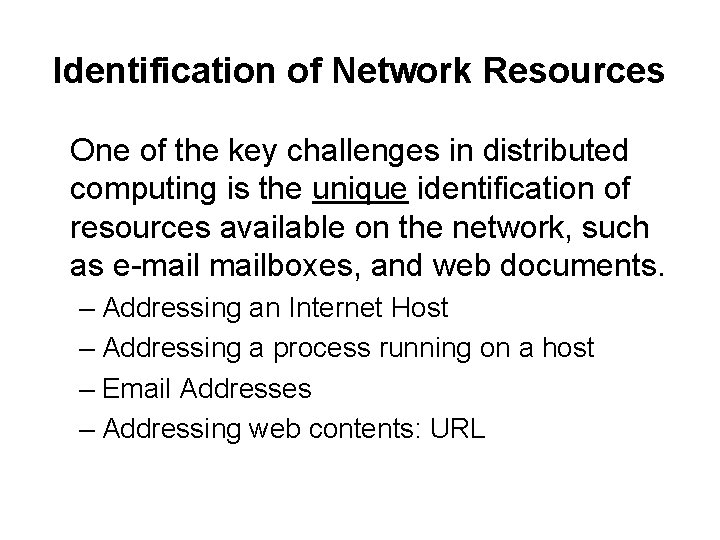 Identification of Network Resources One of the key challenges in distributed computing is the