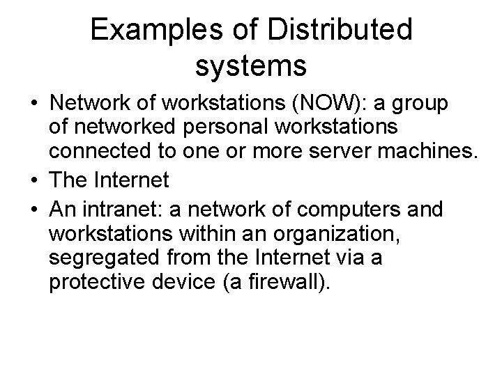 Examples of Distributed systems • Network of workstations (NOW): a group of networked personal