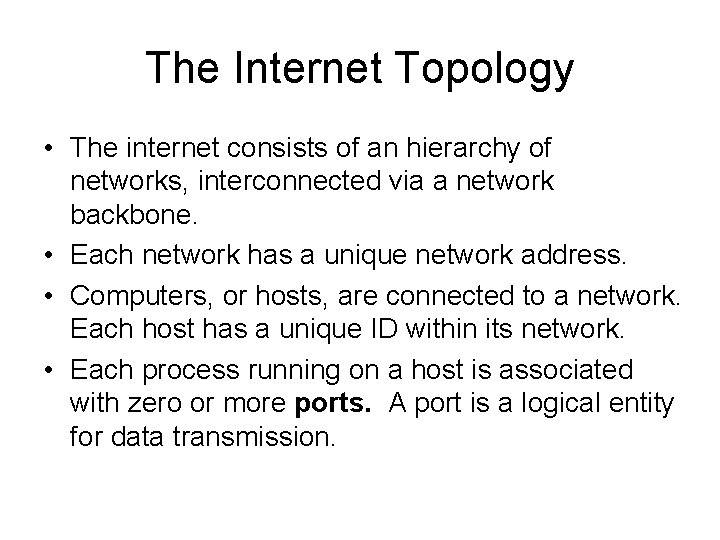 The Internet Topology • The internet consists of an hierarchy of networks, interconnected via