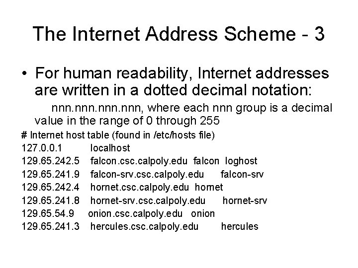 The Internet Address Scheme - 3 • For human readability, Internet addresses are written