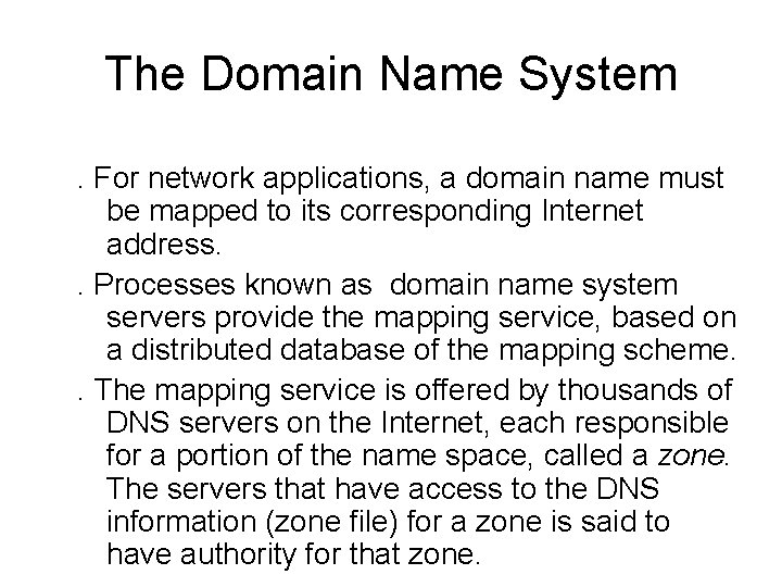 The Domain Name System. For network applications, a domain name must be mapped to