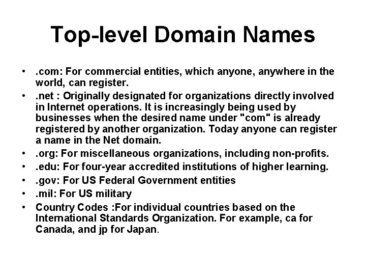 Top-level Domain Names • . com: For commercial entities, which anyone, anywhere in the Top-level Domain Names • . com: For commercial entities, which anyone, anywhere in the