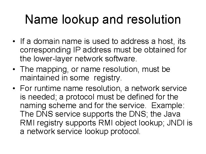 Name lookup and resolution • If a domain name is used to address a