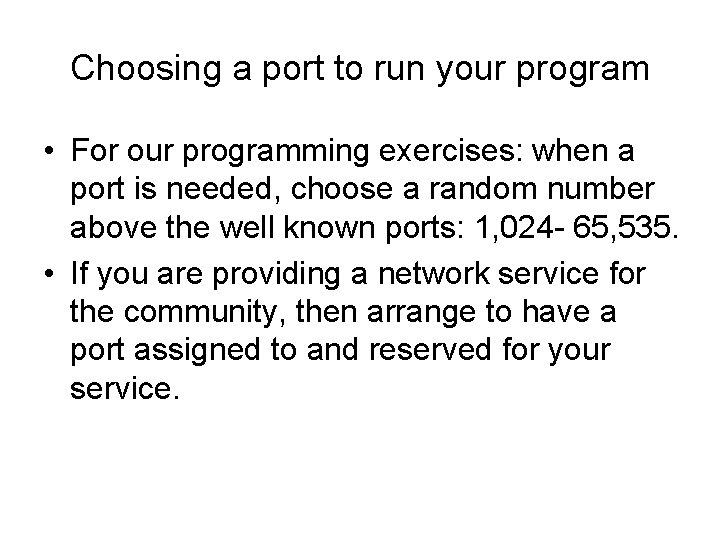 Choosing a port to run your program • For our programming exercises: when a