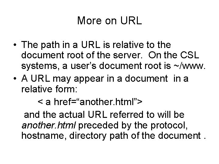 More on URL • The path in a URL is relative to the document