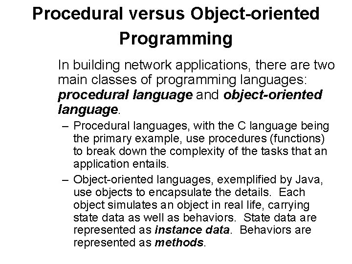 Procedural versus Object-oriented Programming In building network applications, there are two main classes of