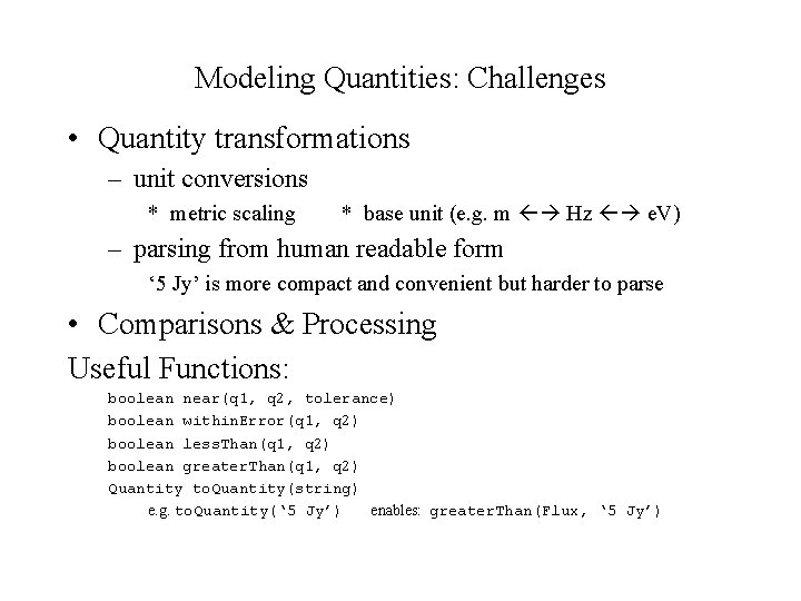 Modeling Quantities: Challenges • Quantity transformations – unit conversions * metric scaling * base