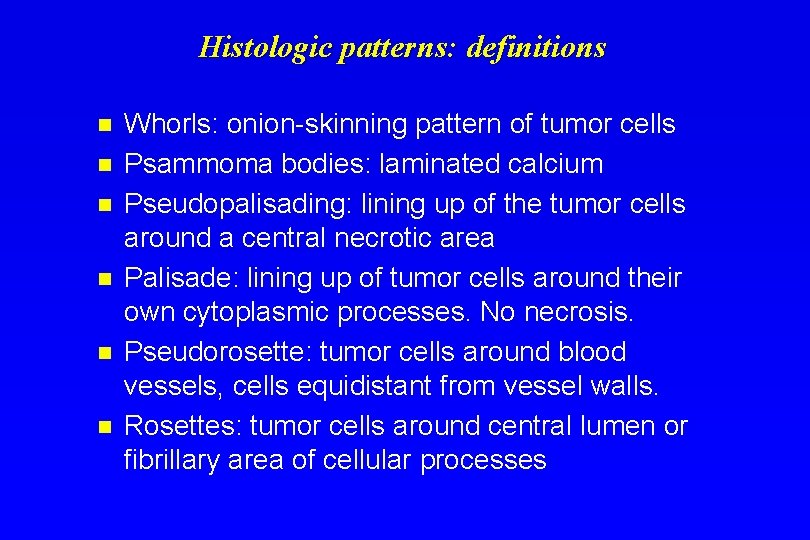 Histologic patterns: definitions n n n Whorls: onion-skinning pattern of tumor cells Psammoma bodies: