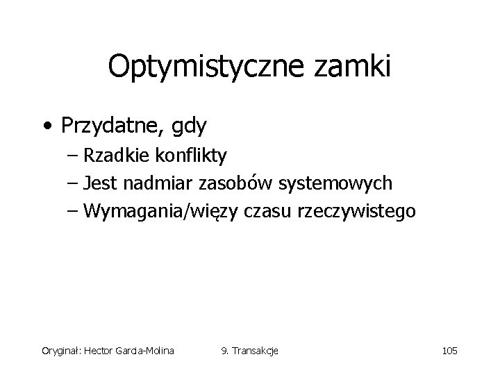 Optymistyczne zamki • Przydatne, gdy – Rzadkie konflikty – Jest nadmiar zasobów systemowych –