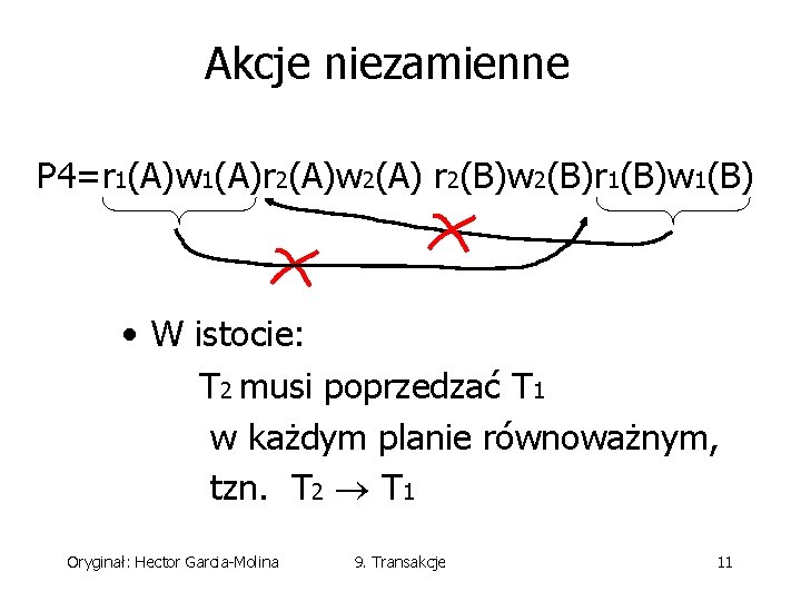 Akcje niezamienne P 4=r 1(A)w 1(A)r 2(A)w 2(A) r 2(B)w 2(B)r 1(B)w 1(B) •