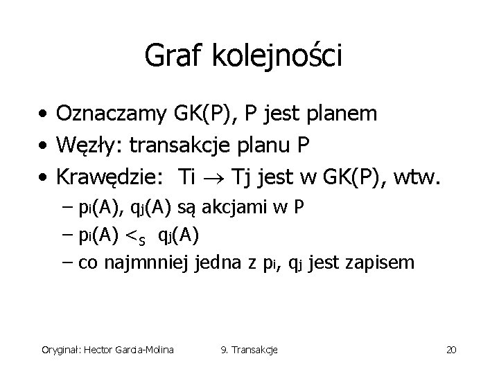 Graf kolejności • Oznaczamy GK(P), P jest planem • Węzły: transakcje planu P •