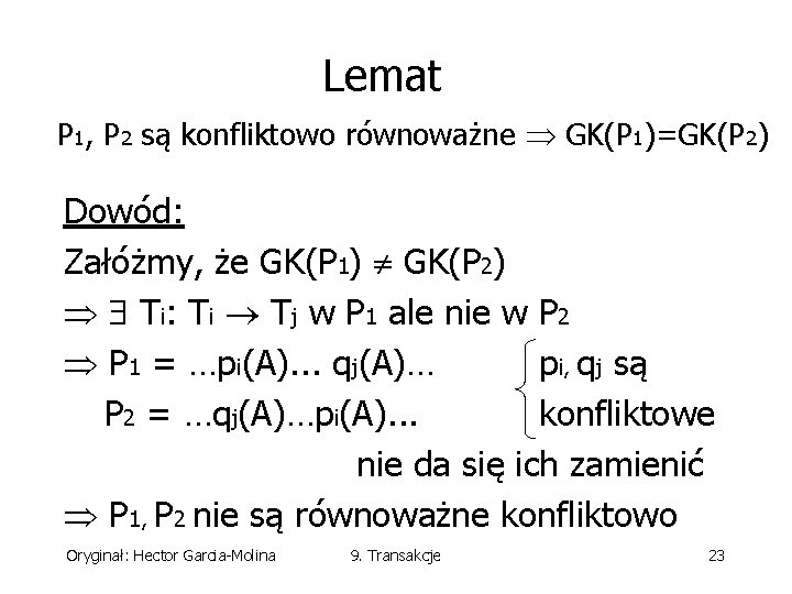 Lemat P 1, P 2 są konfliktowo równoważne GK(P 1)=GK(P 2) Dowód: Załóżmy, że