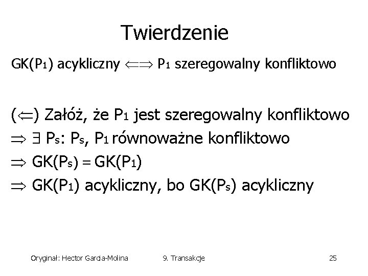 Twierdzenie GK(P 1) acykliczny P 1 szeregowalny konfliktowo ( ) Załóż, że P 1