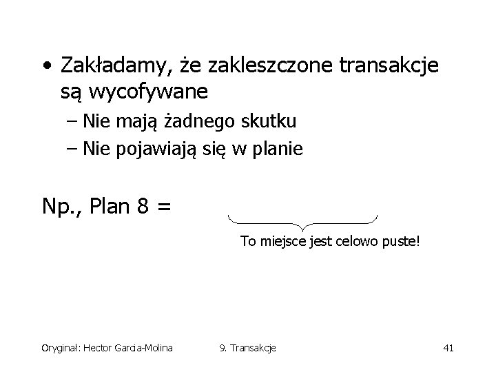  • Zakładamy, że zakleszczone transakcje są wycofywane – Nie mają żadnego skutku –